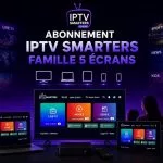 Abonnement IPTV Smarters Famille 5 Écrans