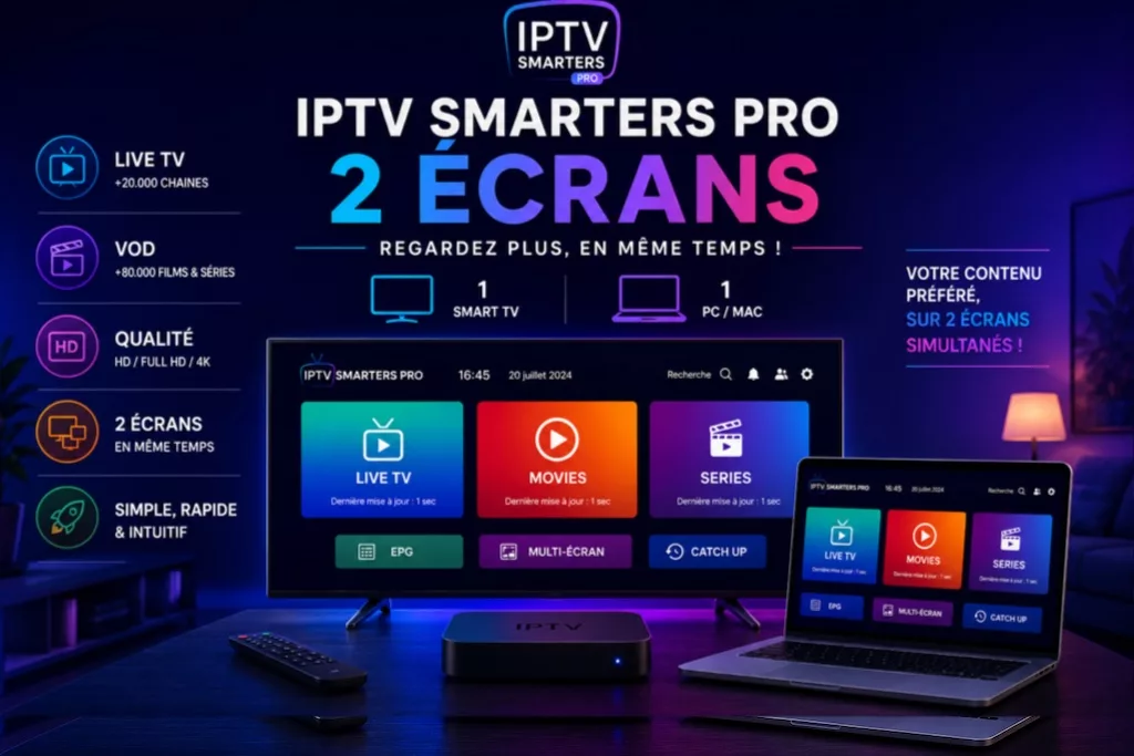 Meilleur Abonnement IPTV Smarters 2 Écrans